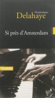 Si près d'Amsterdam de Dominique Delahaye / in8
