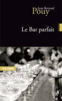 Le Bar parfait / Jean-Bernard Pouy