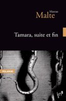 Tamara, suite et fin / Marcus Malte